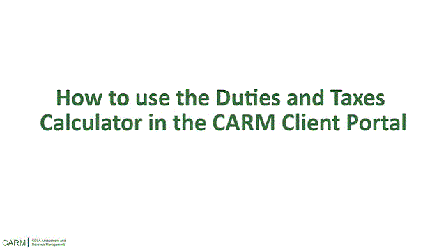 How to Use the Duties and Taxes Calculator in the CARM Client Portal  