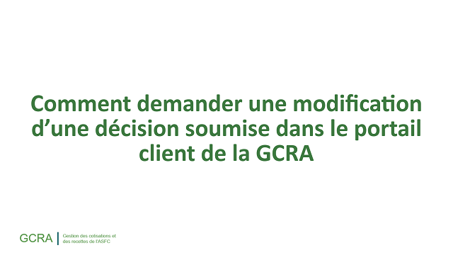 Comment demander une modification d’une décision soumise dans le portail client de la GCRA